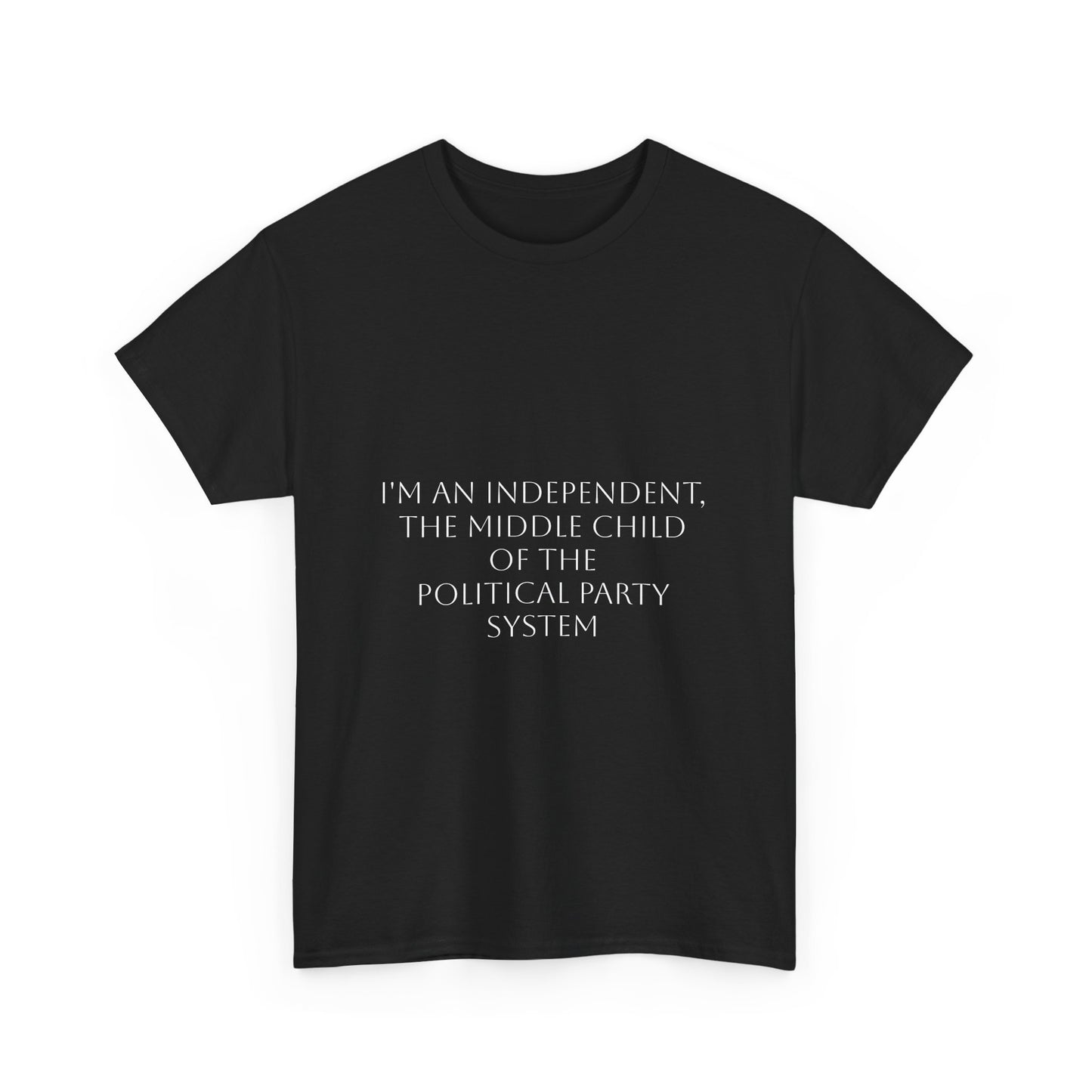 I'm An Independent T-Shirt: Satire T-Shirt Dark Humor