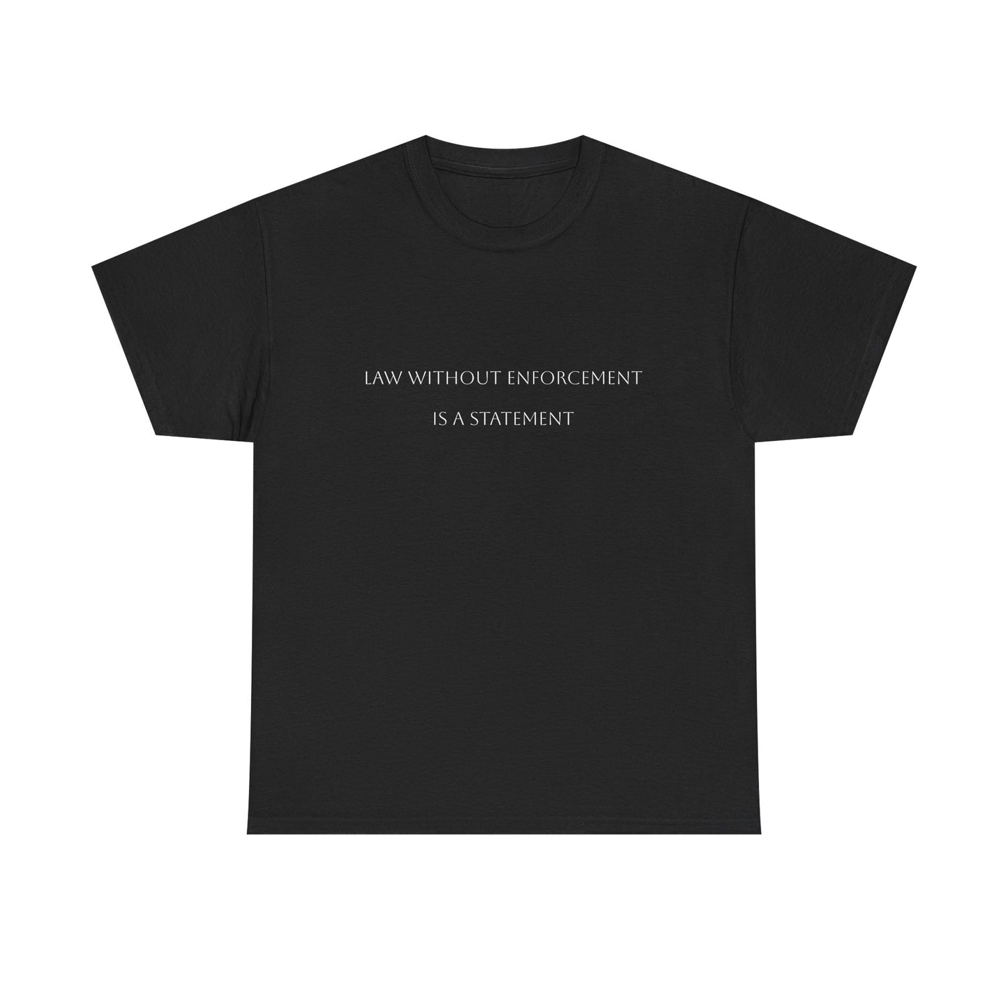 Law without enforcement Satire T-Shirt: Dark Humor Political Tee