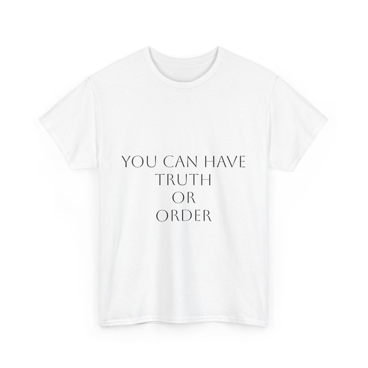 You Can Have Truth or Order T-Shirt: Satire T-Shirt Dark Humor