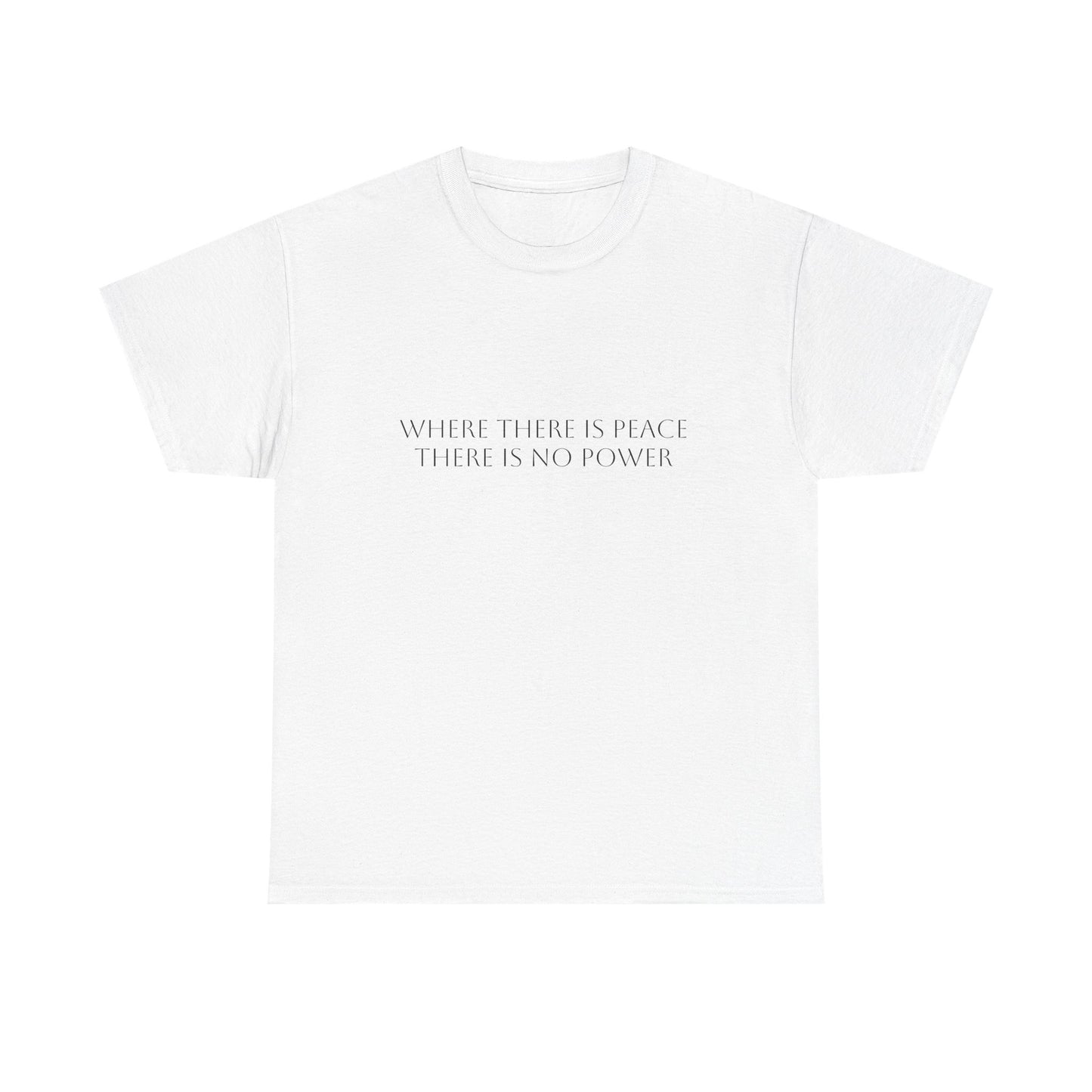 Where There is Peace, There Is No Power T-Shirt: Satire T-Shirt Dark Humor
