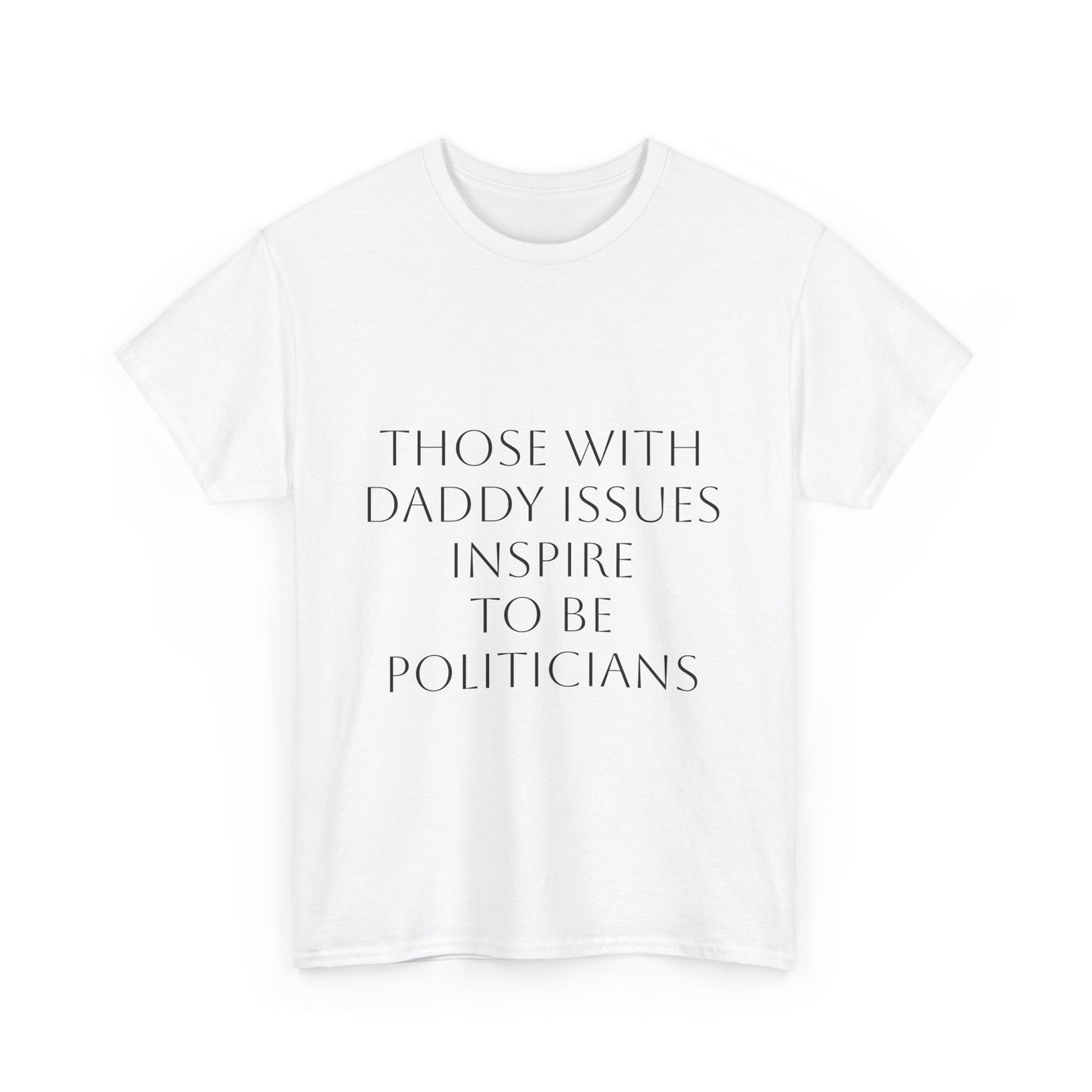 Daddy Issues Politician Satire T-Shirt Dark Humor