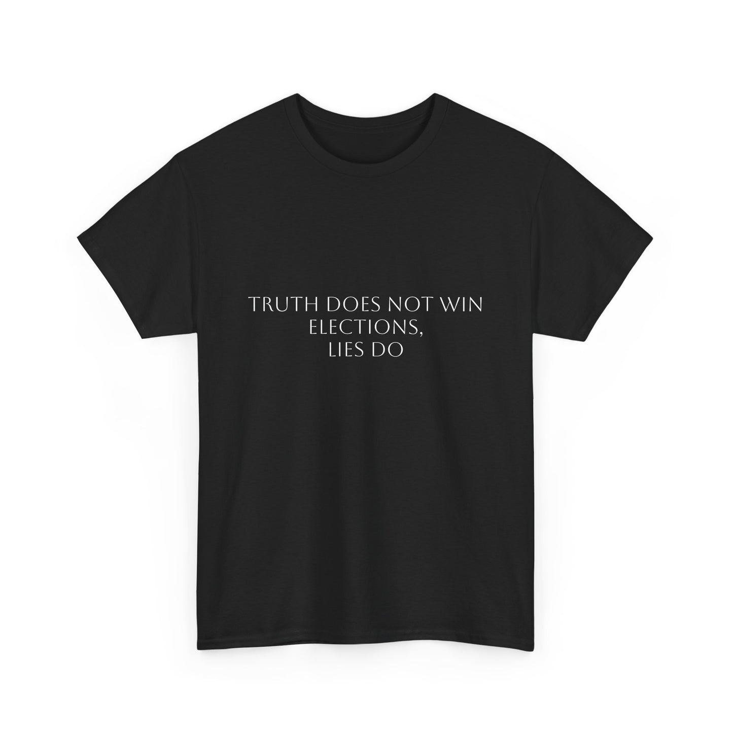 Truth Does Not Win Elections T-Shirt: Satire T-Shirt Dark Humor