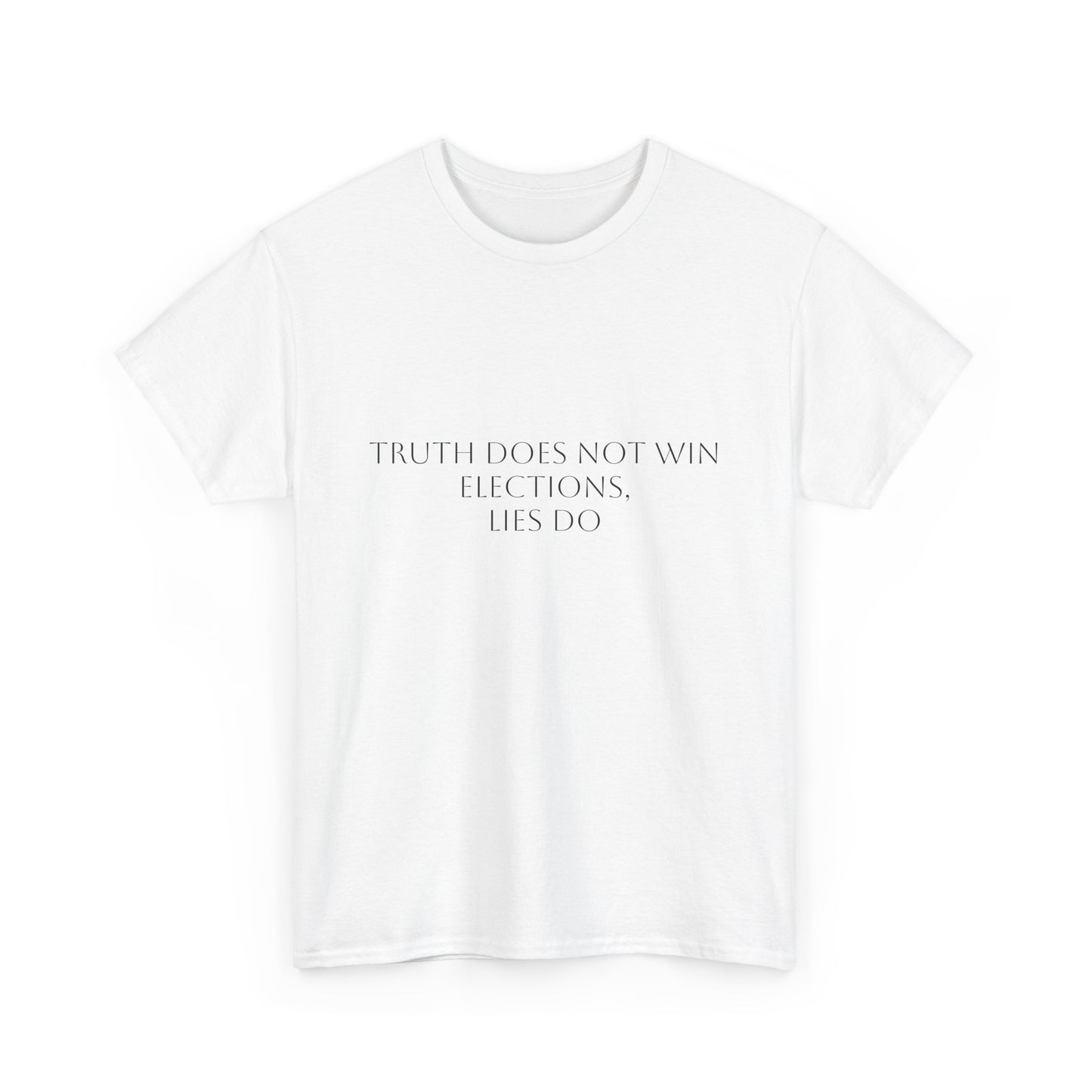 Truth Does Not Win Elections T-Shirt: Satire T-Shirt Dark Humor