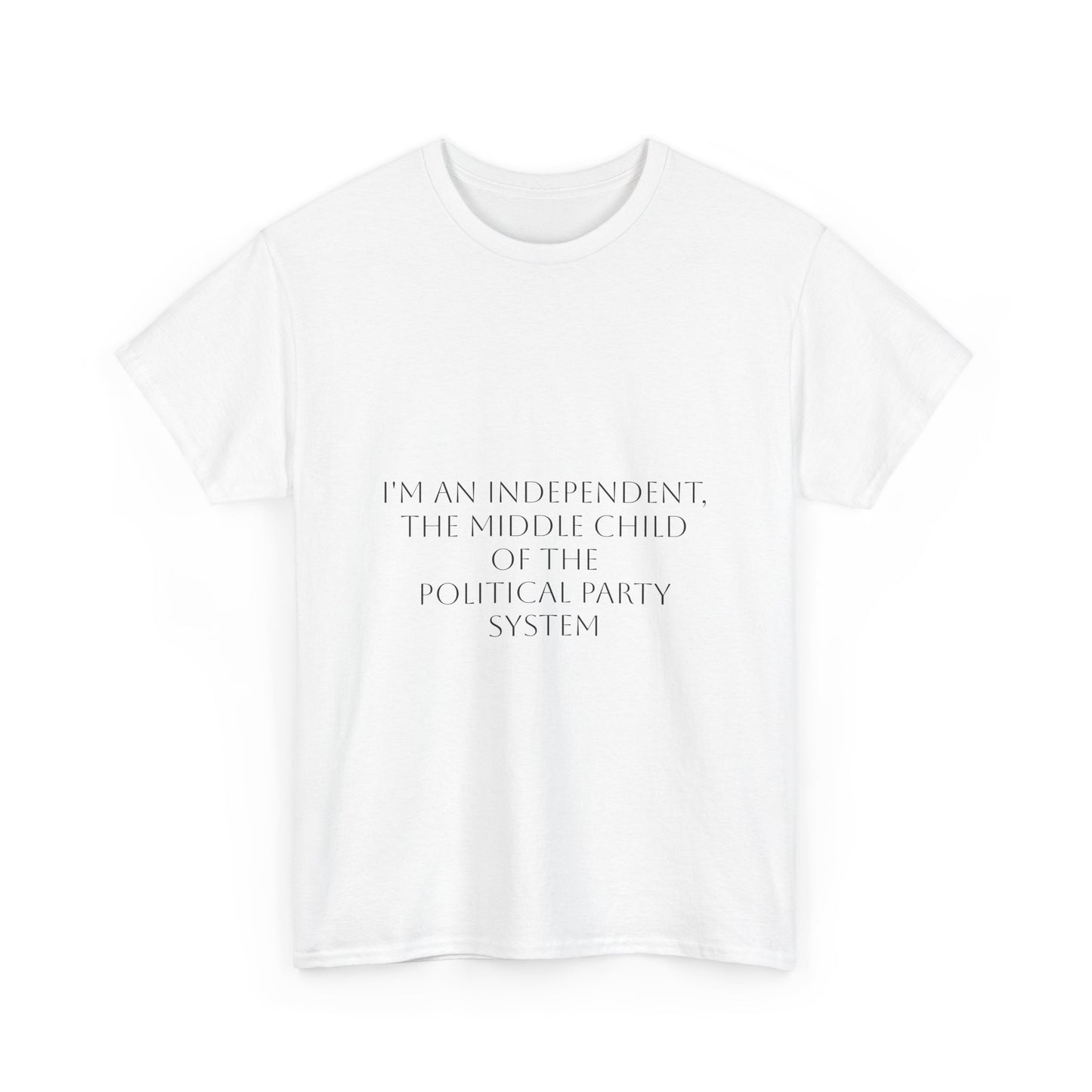 I'm An Independent T-Shirt: Satire T-Shirt Dark Humor