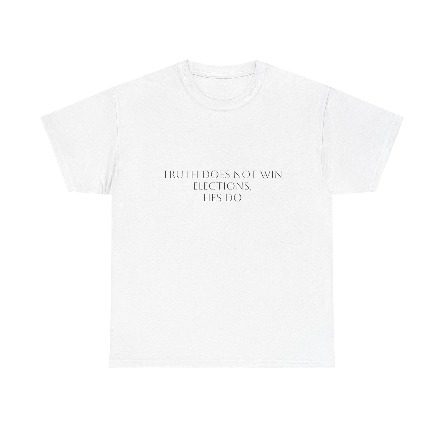 Truth Does Not Win Elections T-Shirt: Satire T-Shirt Dark Humor