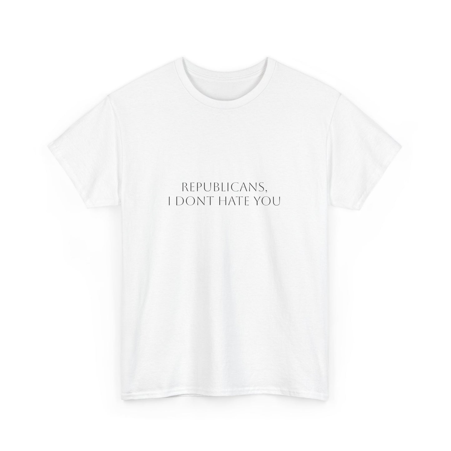 Republicans, I Don't Hate You T-Shirt: Satire T-Shirt Dark Humor