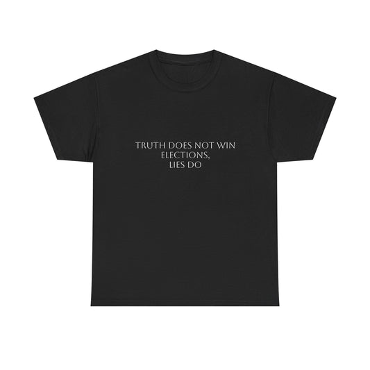 Truth Does Not Win Elections T-Shirt: Satire T-Shirt Dark Humor