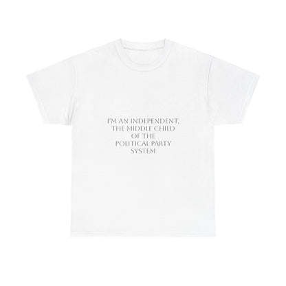 I'm An Independent T-Shirt: Satire T-Shirt Dark Humor