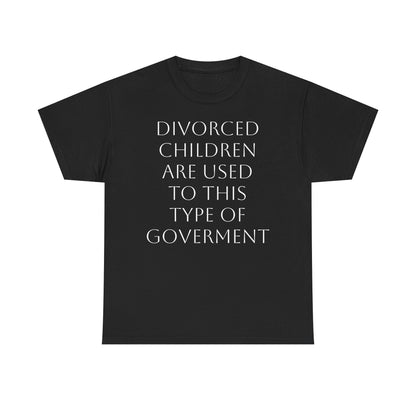 Divorced Kids Government Satire T-Shirt: Dark Humor Political Tee