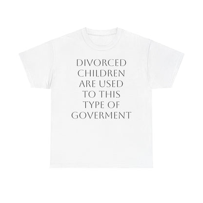 Divorced Kids Government Satire T-Shirt: Dark Humor Political Tee