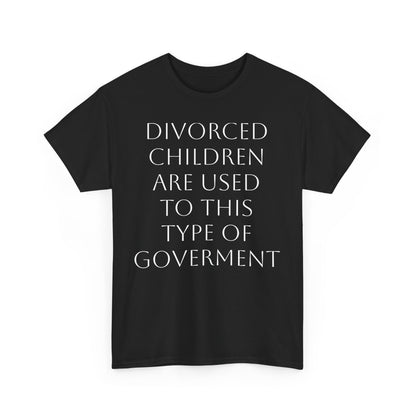Divorced Kids Government Satire T-Shirt: Dark Humor Political Tee