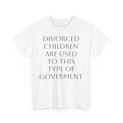 Divorced Kids Government Satire T-Shirt: Dark Humor Political Tee