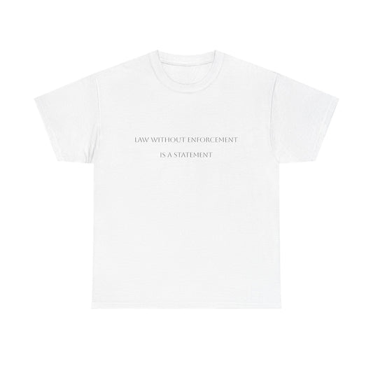 Law without enforcement Satire T-Shirt: Dark Humor Political Tee