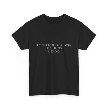 Truth Does Not Win Elections T-Shirt: Satire T-Shirt Dark Humor