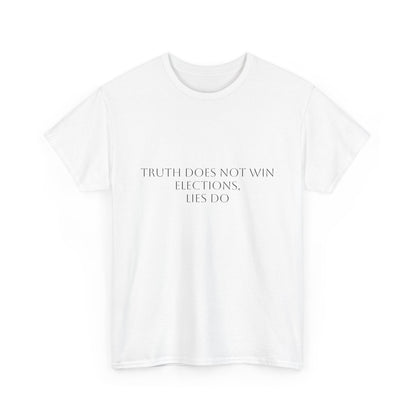 Truth Does Not Win Elections T-Shirt: Satire T-Shirt Dark Humor