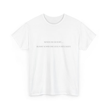 "When in Doubt...." Satire T-Shirt: Dark Humor Political Tee