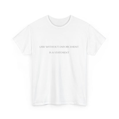 Law without enforcement Satire T-Shirt: Dark Humor Political Tee