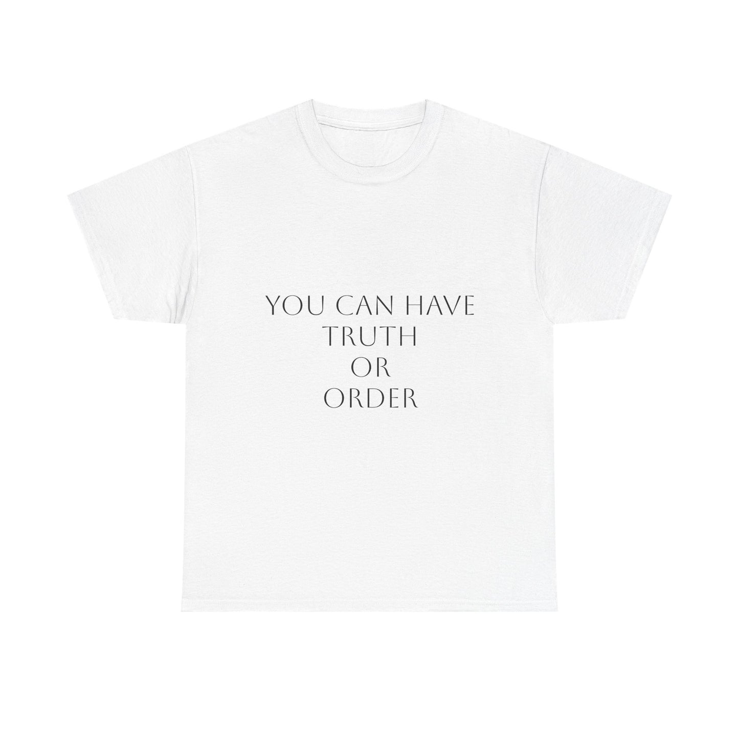 You Can Have Truth or Order T-Shirt: Satire T-Shirt Dark Humor