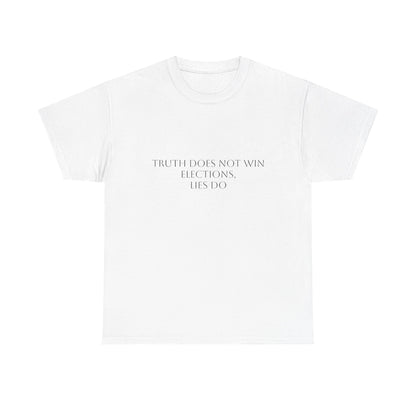 Truth Does Not Win Elections T-Shirt: Satire T-Shirt Dark Humor
